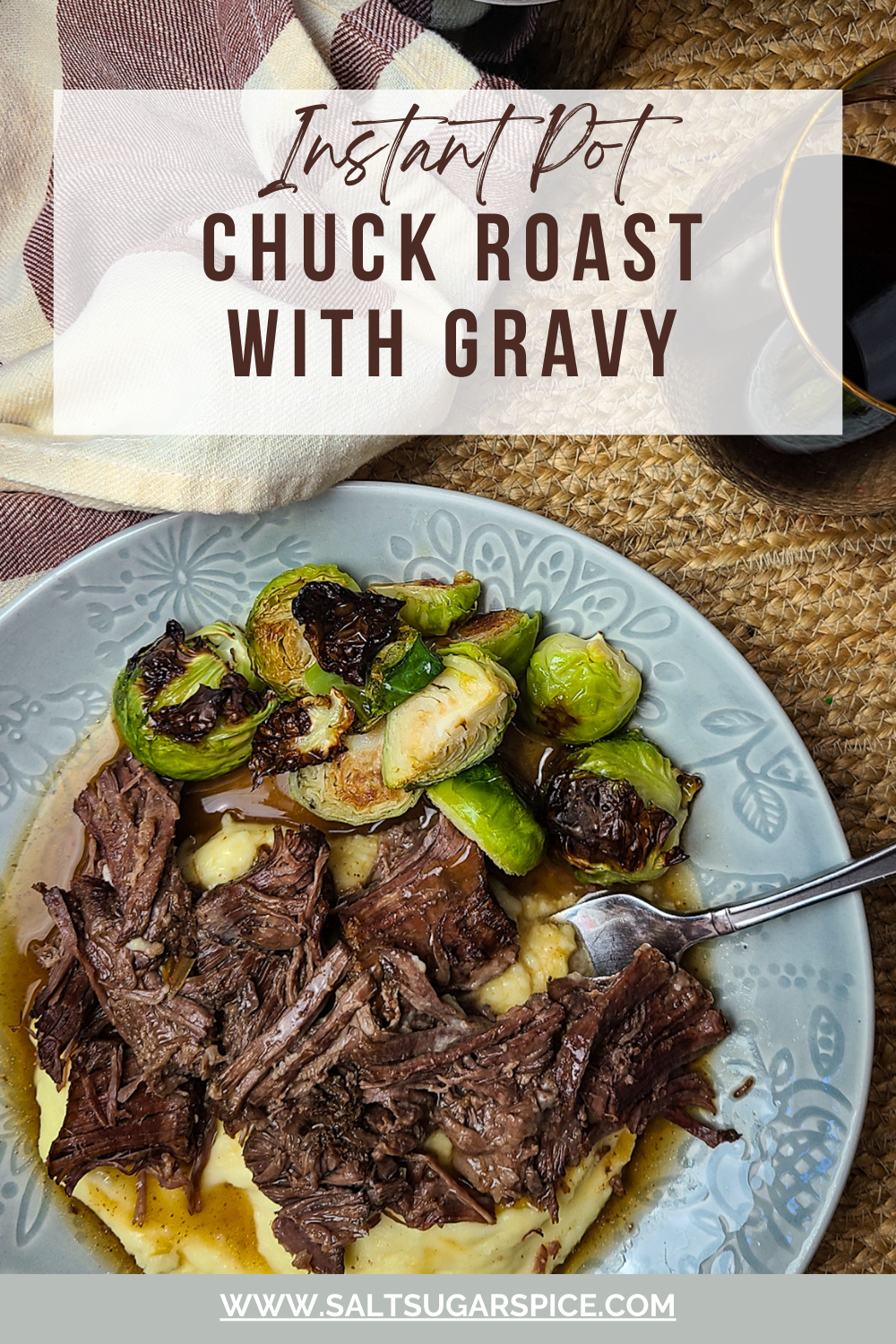 Instant Pot Chuck Roast with Gravy Salt Sugar Spice